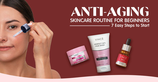 Anti-Aging Skincare Routine for Beginners: 7 Easy Steps to Start