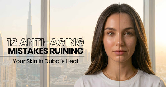 12 Anti-Aging Mistakes Ruining Your Skin in Dubai's Heat
