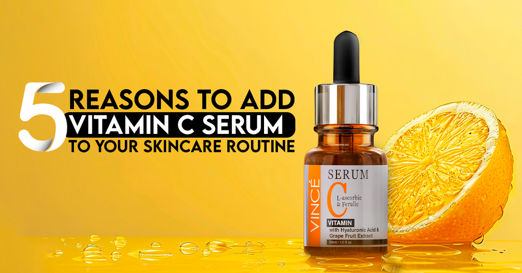 5 Reasons to Add Vitamin C Serum to Your Skincare Routine