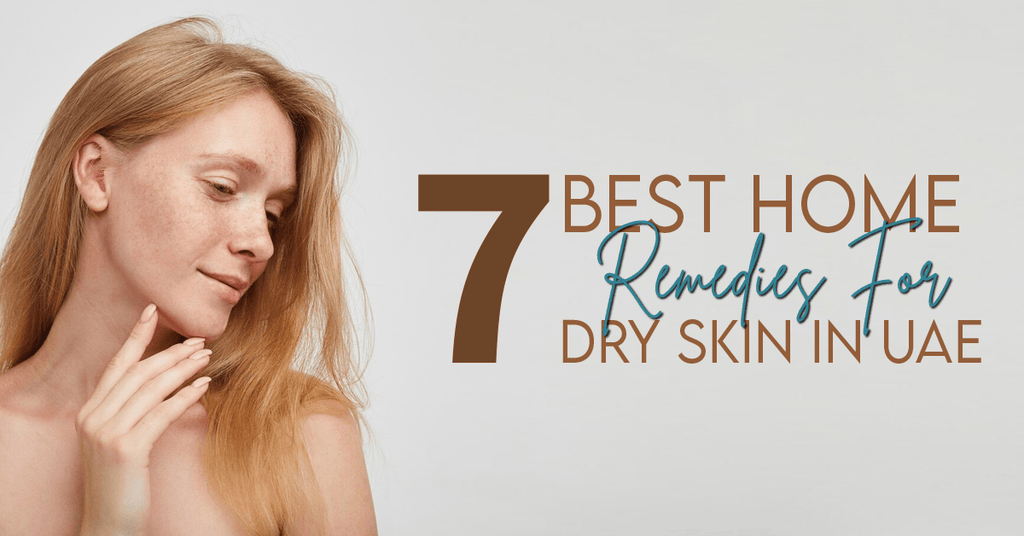 7 Best Home Remedies For Dry Skin in UAE