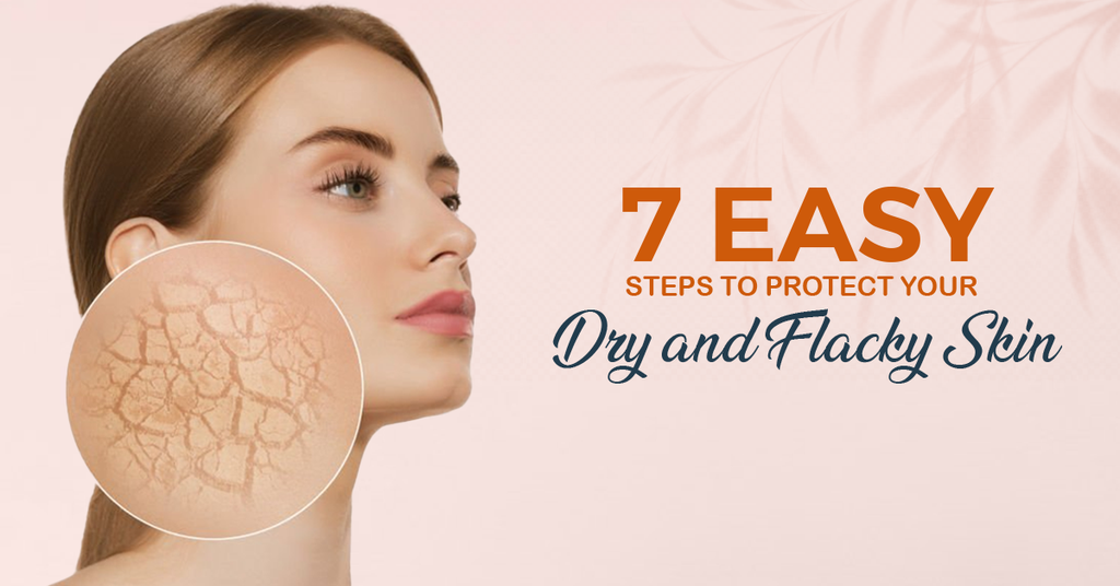 7 Easy Steps To Protect Your Dry And Flaky Skin