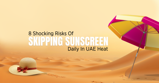 8 Shocking Risks of Skipping Sunscreen Daily in UAE Heat