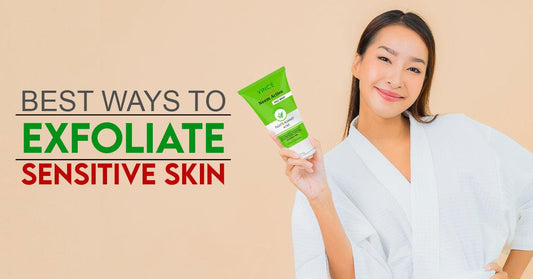 Best Ways to Exfoliate Sensitive Skin