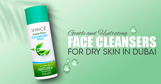 Gentle and Hydrating Face Cleansers for Dry Skin in Dubai