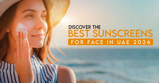 Discover the Best Sunscreens For Face in UAE 2024