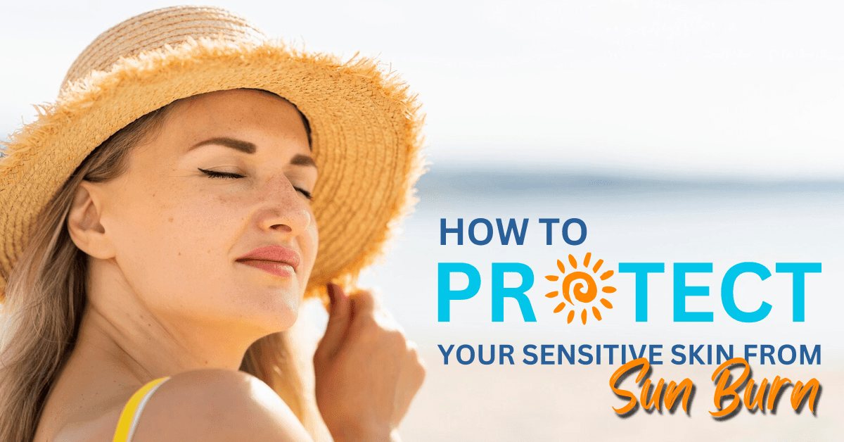 How to Protect Your Sensitive Skin From Sunburn – Vince Beauty