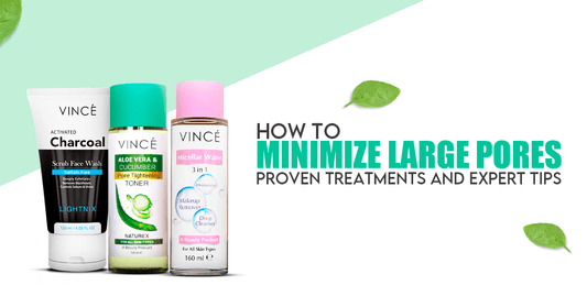 How to Minimize Large Pores Proven Treatments and Expert Tips