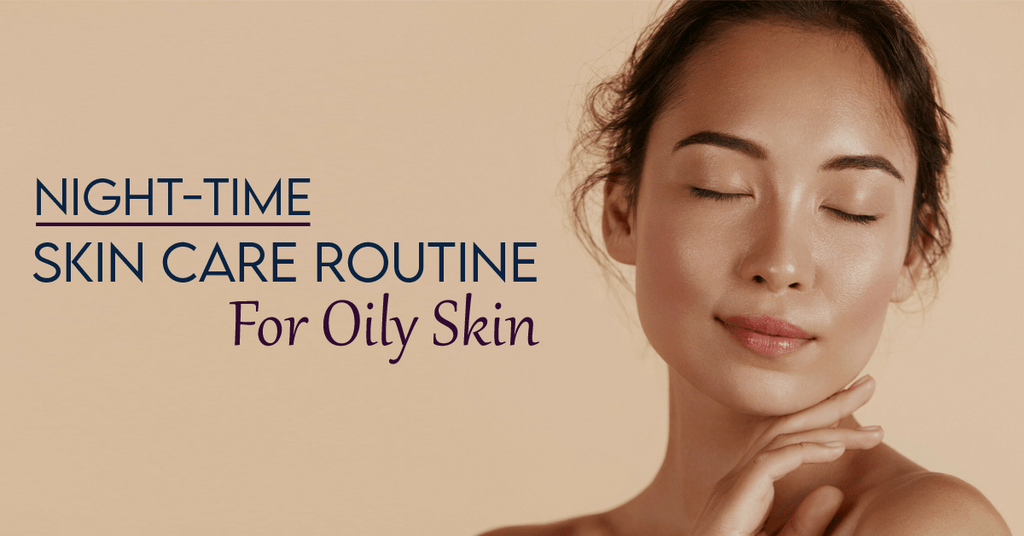 Night-Time Skin Care Routine for Oily Skin