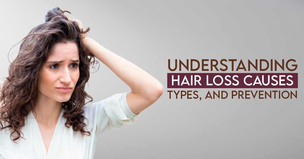 Understanding Hair Loss: Causes, Types, and Prevention