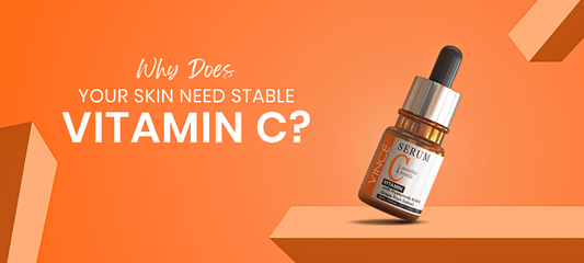 Why Does Your Skin Need Stable Vitamin C?