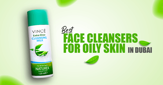 Best Face Cleansers for Oily Skin in Dubai